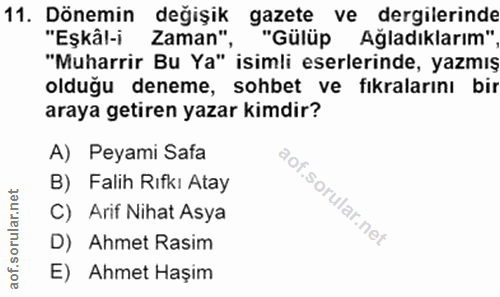11. soru: Dönemin değişik gazete ve dergilerinde "Eşkâl-i Zaman", "Gülüp Ağladıklarım" "Muharrir Bu Ya" isimli eserlerinde, yaz…