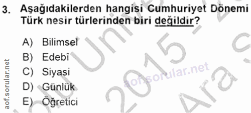 3. soru: Aşağıdakilerden hangisi Cumhuriyet Dönemi Türk nesir türlerinden biri değildir? A) Bilimsel B) Edebi C) Siyasi D) Gün…