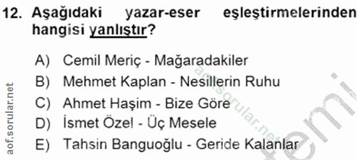 12. soru: Aşağıdaki yazar-eser eşleştirmelerinden hangisi yanlıştır? A) Cemil Meriç - Mağaradakiler B) Mehmet Kaplan - Nesiller…