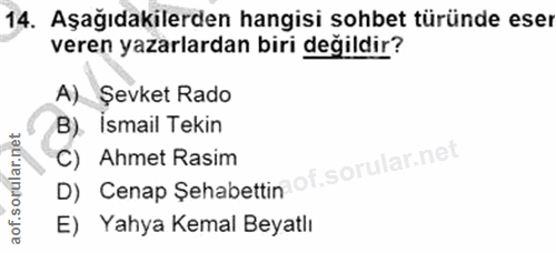 14. soru: Aşağıdakilerden hangisi sohbet türünde eser veren yazarlardan biri değildir? A) Şevket Rado B). İsmail Tekin D) Cenap…