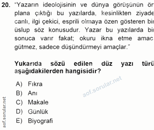 20. soru: "Yazarın ideolojisinin ve dünya görüşünün ör plana çıktığı bu yazılarda, kesinlikten ziyade canlı, ilgi çekici, espri…