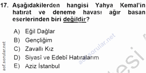 17. soru: Aşağıdakilerden hangisi Yahya Kemal'in hatırat ve deneme havası ağır basan eserlerinden biri değildir? A) Eğil Dağlar…