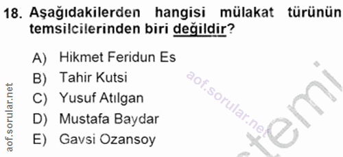 18. soru: Aşağıdakilerden hangisi mülakat türünün temsilcilerinden biri değildir? A) Hikmet Feridun Es B) Tahir Kutsi C) Yusuf…