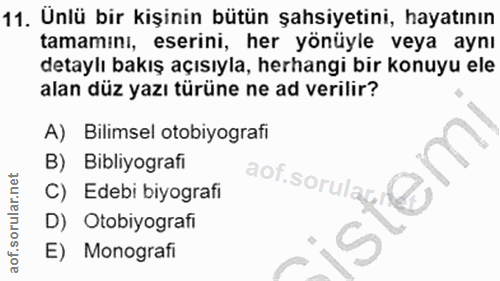 11. soru: Ünlü bir kişinin bütün şahsiyetini, hayatının tamamını, eserini, her yönüyle veya aynı detaylı bakış açısıyla, herhan…