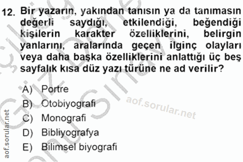 12. soru: Bir yazarın, yakından tanısın ya da tanımasın degerli saydığı, etkilendiği, beğendiği kişilerin karakter özelliklerin…