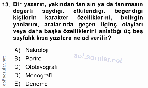 13. soru: Bir yazarın, yakından tanısın ya da tanımasın değerli saydığı, etkilendiği, beğendiği kişilerin karakter özelliklerin…