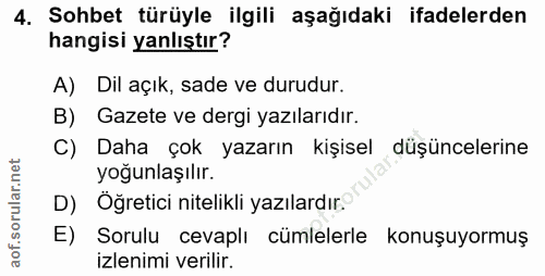 4. soru: Sohbet türüyle ilgili aşağıdaki ifadelerden hangisi yanlıştır? A) Dil açık, sade ve durudur. B) Gazete ve dergi yazıl…