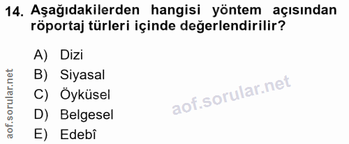 14. soru: Aşağıdakilerden hangisi yöntem açısından röportaj türleri içinde değerlendirilir? A) Dizi B) Siyasal C) Öyküsel D) Be…