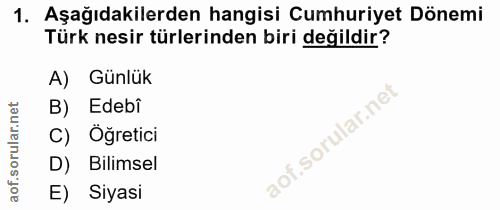 1. soru: Aşağıdakilerden hangisi Cumhuriyet Dönemi Türk nesir türlerinden biri değildir? A) Günlük B) Edebi C) Öğretici D) Bil…