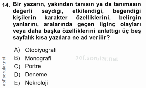 14. soru: Bir yazarın, yakından tanısın ya da tanımasın değerli saydığı, etkilendiği, beğendiği kişilerin karakter özelliklerin…