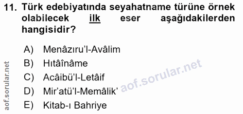 11. soru: Türk edebiyatında seyahatname türüne örnek olabilecek ilk eser aşağıdakilerden hangisidir? A) Menâzıru'l-Avâlim B) Hi…