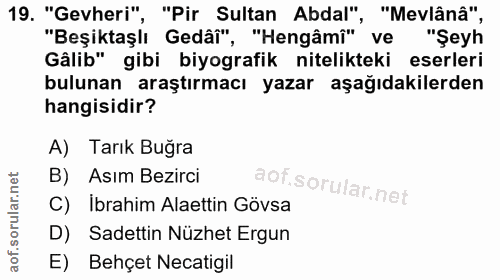 19. soru: "Gevheri", "Pir Sultan Abdal", "Mevlânâ", "Beşiktaşlı Gedâî", "Hengâmî" ve "Şeyh Gâlib" gibi biyografik nitelikteki e…