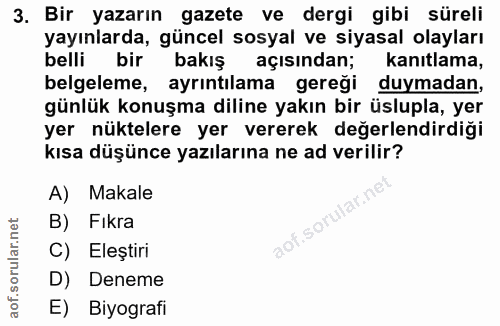 3. soru: Bir yazarın gazete ve dergi gibi süreli yayınlarda, güncel sosyal ve siyasal olayları belli bir bakiş açısından; kanı…