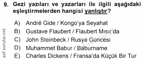 9. soru: Gezi yazıları ve yazarları ile ilgili aşağıdaki eşleştirmelerden hangisi yanlıştır? A) André Gide / Kongo'ya Seyahat…
