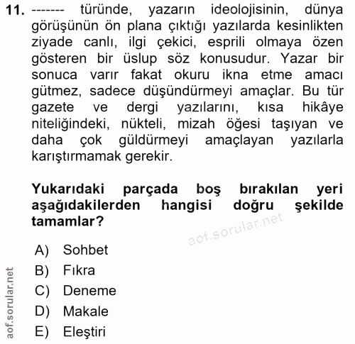 11. soru: - türünde, yazarın ideolojisinin, dünya görüşünün ön plana çıktığı yazılarda kesinlikten ziyade canlı, ilgi çekici, e…