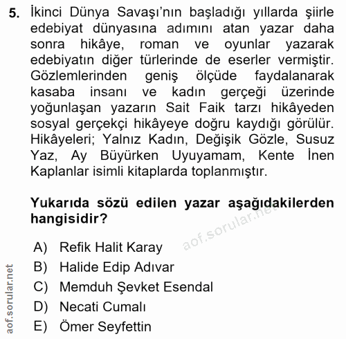 5. soru: Ikinci Dünya Savaşı'nın başladığı yıllarda şiirle edebiyat dünyasına adımını atan yazar daha sonra hikâye, roman ve o…