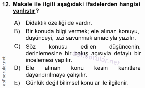 12. soru: Makale ile ilgili aşağıdaki ifadelerden hangisi yanlıştır? A) Didaktik özelliği de vardır. B) Bir konuda bilgi vermek…