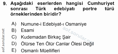 9. soru: Aşağıdaki eserlerden hangisi Cumhuriyet sonrası Türk edebiyatı portre türü örneklerinden biridir? A) Numune-i Edebiya…