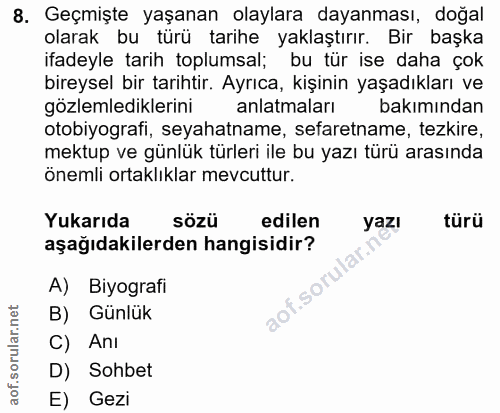 8. soru: Geçmişte yaşanan olaylara dayanması, doğal olarak bu türü tarihe yaklaştırır. Bir başka ifadeyle tarih toplumsal; bu…