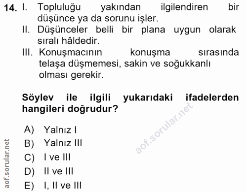 14. soru: I. Topluluğu yakından ilgilendiren bir düşünce ya da sorunu işler. II. Düşünceler belli bir plana uygun olarak sıralı…