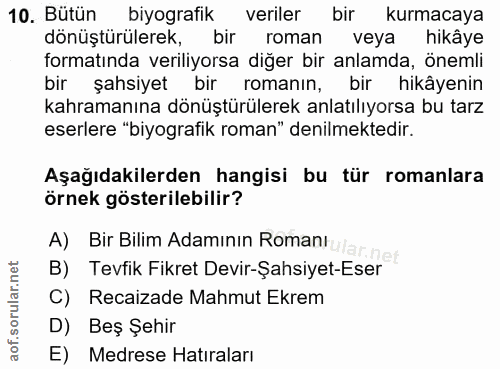 10. soru: Bütün biyografik veriler bir kurmacaya dönüştürülerek, bir roman veya hikâye formatında veriliyorsa diğer bir anlamda…