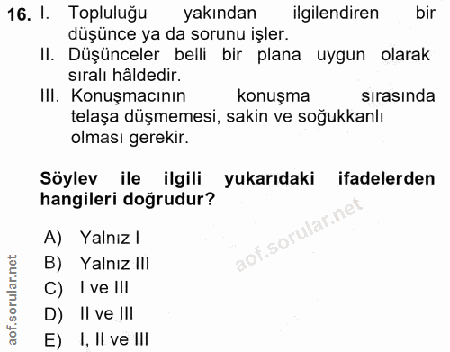 16. soru: l. Topluluğu yakından ilgilendiren bir düşünce ya da sorunu işler. II. Düşünceler belli bir plana uygun olarak sıralı…