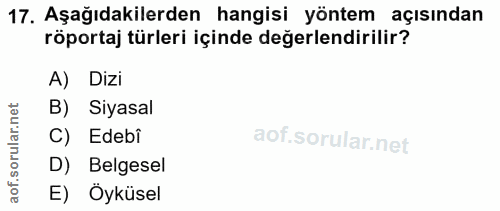 17. soru: Aşağıdakilerden hangisi yöntem açısından röportaj türleri içinde değerlendirilir? A) Dizi rular.net B) Siyasal C) Ede…