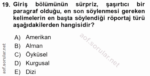 19. soru: Giriş bölümünün sürpriz, şaşırtıcı bir paragraf olduğu, en son söylenmesi gereken kelimelerin en başta söylendiği röp…
