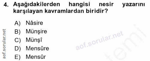 4. soru: Aşağıdakilerden hangisi nesir yazarını karşılayan kavramlardan biridir? A) Nâsire B) Münşire C) Münşî D) Mensüre E) M…