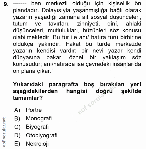 9. soru: --- ben merkezli olduğu için kişisellik ön plandadır. Dolayısıyla yaşanmışlığa bağlı olarak yazarın yaşadığı zamana a…