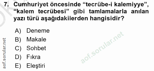 7. soru: Cumhuriyet öncesinde "tecrübe-i kalemiyye", "kalem tecrübesi" gibi tamlamalarla anılan yazı türü aşağıdakilerden hang…