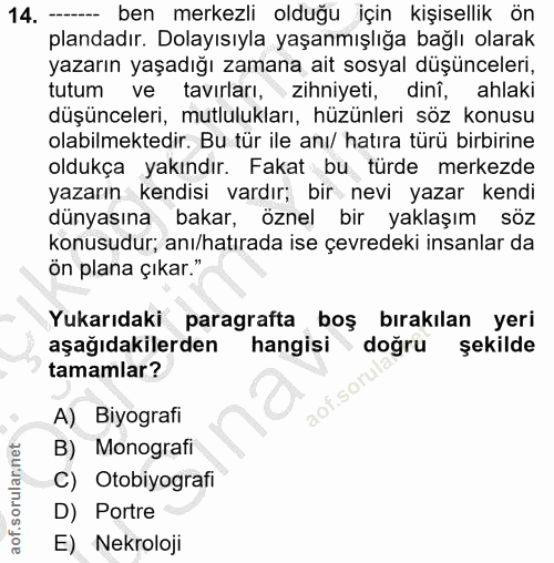 14. soru: — ben merkezli olduğu için kişisellik ön plandadır. Dolayısıyla yaşanmışlığa bağlı olarak yazarın yaşadığı zamana ait…