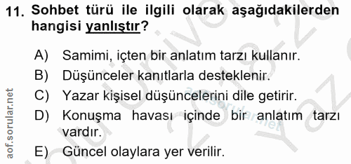 11. soru: Sohbet türü ile ilgili olarak aşağıdakilerden hangisi yanlıştır? A) Samimi, içten bir anlatım tarzı kullanır. B) Düşü…