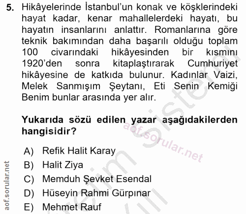 5. soru: Hikâyelerinde İstanbul'un konak ve köşklerindeki hayat kadar, kenar mahallelerdeki hayatı, bu hayatın insanlarını anl…