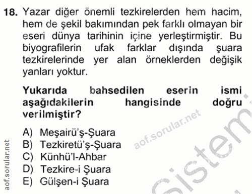18. soru: Yazar diğer önemli tezkirelerden hem hacim, hem de şekil bakımından pek farklı olmayan bir eseri dünya tarihinin için…