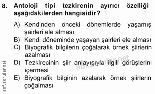 8. soru: Antoloji tipi tezkirenin ayırıcı özelliği aşağıdakilerden hangisidir? A) Kendinden önceki dönemlerde yaşamış şairleri…