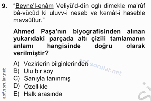 9. soru: "Beyne'l-enâm Veliyü'd-dîn oglı dimekle ma'rûf bâ-vücûd ki uluvv-i neseb ve kemâl-i haseble mevsûftur." Ahmed Paşa'nı…
