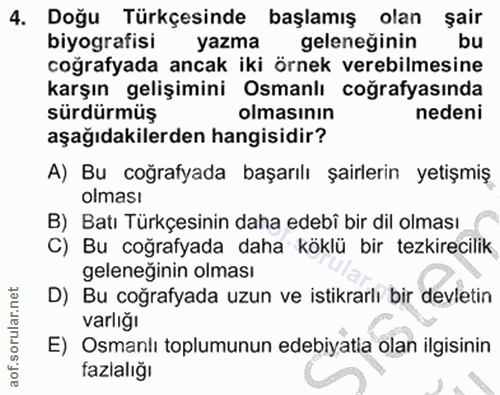 4. soru: Doğu Türkçesinde başlamış olan şair biyografisi yazma geleneğinin bu coğrafyada ancak iki örnek verebilmesine karşın…