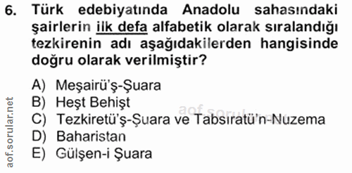 6. soru: Türk edebiyatında Anadolu sahasındaki şairlerin ilk defa alfabetik olarak sıralandığı tezkirenin adı aşağıdakilerden…