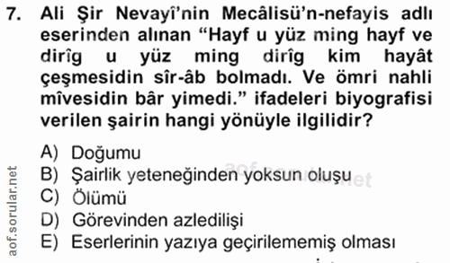 7. soru: Ali Şir Nevayî'nin Mecâlisü'n-nefayis adlı eserinden alınan "Hayf u yüz ming hayf ve dirig u yüz ming dirig kim hayât…