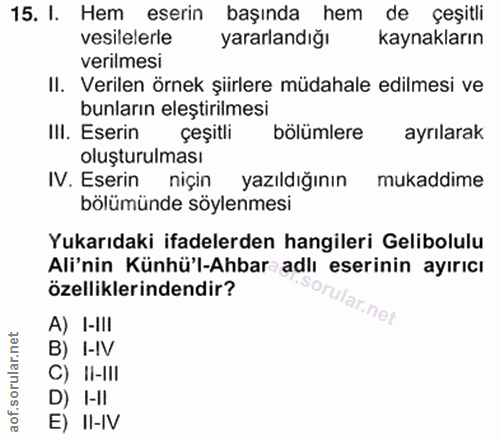 15. soru: I. Hem eserin başında hem de çeşitli vesilelerle yararlandığı kaynakların verilmesi II. Verilen örnek şiirlere müdaha…