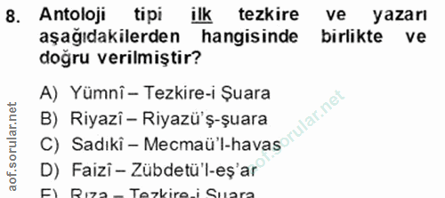 9. soru: Antoloji tipi ilk tezkire ve yazarı aşağıdakilerden hangisinde birlikte ve doğru verilmiştir? A) Yümnî - Tezkire-i Su…