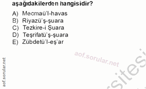 10. soru: aşağıdakilerden hangisidir? A) Mecmaü'l-havas B) Riyazü'ş-şuara C) Tezkire-i Şuara D) Teşrifatü'ş-şuara E) Zübdetü'l-…