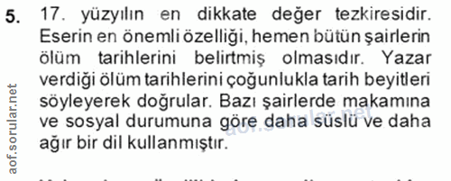 5. soru: yüzyılın en dikkate değer tezkiresidir. Eserin en önemli özelliği, hemen bütün şairlerin ölüm tarihlerini belirtmiş o…