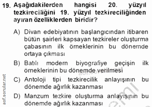 19. soru: Aşağıdakilerden hangisi 20. yüzyıl tezkireciliğini 19. yüzyıl tezkireciliğinden ayıran özelliklerden biridir? A) Diva…
