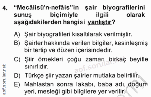 4. soru: "Mecâlisü'n-nefâis"in şair biyografilerini sunuş biçimiyle ilgili olarak aşağıdakilerden hangisi yanlıştır? A) Şair b…