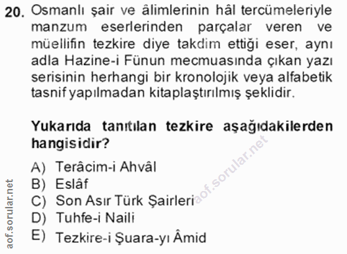 20. soru: Osmanlı şair ve älimlerinin hål tercümeleriyle manzum eserlerinden parçalar veren ve müellifin tezkire diye takdim et…