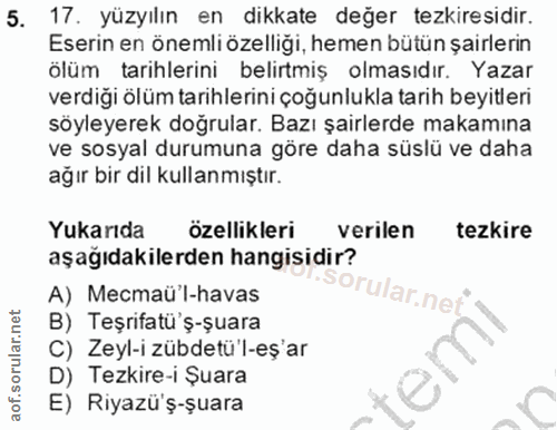 5. soru: yüzyılın en dikkate değer tezkiresidir. Eserin en önemli özelliği, hemen bütün şairlerin ölüm tarihlerini belirtmiş o…