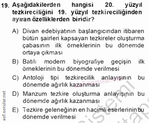 19. soru: Aşağıdakilerden hangisi 20. yüzyıl tezkireciligini 19. yüzyıl tezkireciliginden ayıran özelliklerden biridir? A) Diva…