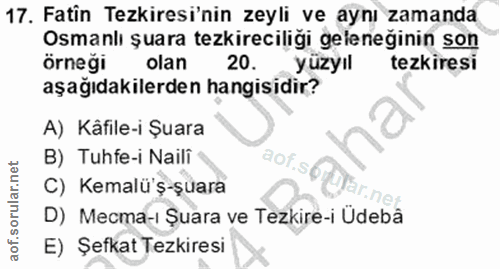 17. soru: Fatin Tezkiresi'nin zeyli ve aynı zamanda Osmanlı şuara tezkireciliği geleneğinin son örneği olan 20. yüzyıl tezkires…